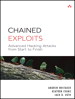 Chained Exploits: Advanced Hacking Attacks from Start to Finish