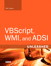 VBScript, WMI, and ADSI Unleashed: Using VBScript, WMI, and ADSI to Automate Windows Administration, 2nd Edition
