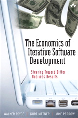 Economics of Iterative Software Development, The: Steering Toward Better Business Results