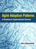 Agile Adoption Patterns: A Roadmap to Organizational Success