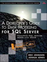 Developer's Guide to Data Modeling for SQL Server, A: Covering SQL Server 2005 and 2008, Rough Cuts