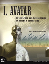 I, Avatar: The Culture and Consequences of Having a Second Life