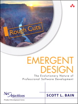 Emergent Design: The Evolutionary Nature of Professional Software Development (Rough Cut)