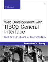 Web Development with TIBCO General Interface: Building AJAX Clients for Enterprise SOA