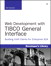 Web Development with TIBCO General Interface: Building AJAX clients for Enterprise SOA