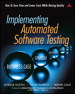 Implementing Automated Software Testing: How to Save Time and Lower Costs While Raising Quality