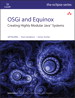 OSGi and Equinox: Creating Highly Modular Java Systems