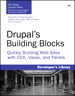 Drupal's Building Blocks: Quickly Building Web Sites with CCK, Views, and Panels