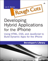 Developing Hybrid Applications for the iPhone:Using HTML, CSS, and JavaScript to Build Dynamic Apps for the iPhone, Rough Cuts