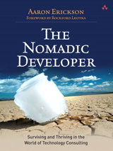 Nomadic Developer, The: Surviving and Thriving in the World of Technology Consulting