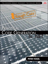 Practical Code Generation in .NET: Covering Visual Studio 2005, 2008, and 2010, Rough Cuts