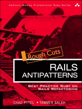 Rails AntiPatterns: Best Practice Ruby on Rails Refactoring, Rough Cuts