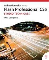 Animation with Scripting for Adobe Flash Professional CS5 Studio Techniques