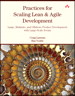 Practices for Scaling Lean & Agile Development: Large, Multisite, and Offshore Product Development with Large-Scale Scrum