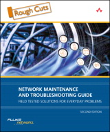 Network Maintenance and Troubleshooting Guide: Field Tested Solutions for Everyday Problems, Rough Cuts, 2nd Edition
