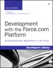 Development with the Force.com Platform: Building Business Applications in the Cloud