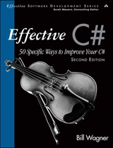 Effective C# (Covers C# 4.0): 50 Specific Ways to Improve Your C#, 2nd Edition
