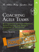 Coaching Agile Teams: A Companion for ScrumMasters, Agile Coaches, and Project Managers in Transition (Rough Cuts)