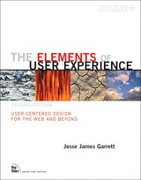 Elements of User Experience, The: User-Centered Design for the Web and Beyond, 2nd Edition