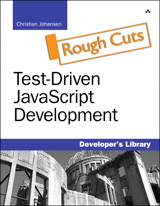 Test-Driven JavaScript Development, Rough Cuts