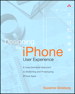 Designing the iPhone User Experience: A User-Centered Approach to Sketching and Prototyping iPhone Apps