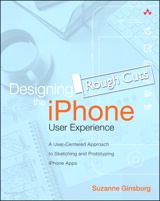 Designing the iPhone User Experience: A User-Centered Approach to Sketching and Prototyping iPhone Apps, Rough Cuts