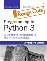 Programming in Python 3: A Complete Introduction to the Python Language, Rough Cuts, 2nd Edition