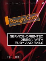 Service-Oriented Design with Ruby and Rails, Rough Cuts