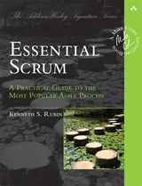 Essential Scrum: A Practical Guide to the Most Popular Agile Process