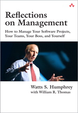 Reflections on Management: How to Manage Your Software Projects, Your Teams, Your Boss, and Yourself