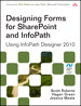 Designing Forms for SharePoint and InfoPath: Using InfoPath Designer 2010, 2nd Edition