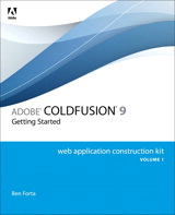 Adobe ColdFusion 9 Web Application Construction Kit, Volume 1: Getting Started