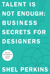 Talent Is Not Enough: Business Secrets For Designers,, 2nd Edition