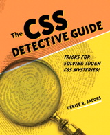 CSS Detective Guide, The: Tricks for solving tough CSS mysteries