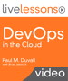 DevOps in the Cloud LiveLessons (Video Training): Create a Continuous Delivery Platform Using Amazon Web Services (AWS) and Jenkins