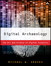 Digital Archaeology: The Art and Science of Digital Forensics