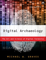 Digital Archaeology: The Art and Science of Digital Forensics