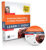 Automate Image Editing in Adobe Photoshop CS5: Learn by Video
