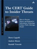 The CERT Guide to Insider Threats: How to Prevent, Detect, and Respond to Information Technology Crimes (Theft, Sabotage, Fraud)