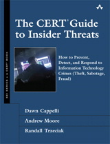 The CERT Guide to Insider Threats: How to Prevent, Detect, and Respond to Information Technology Crimes (Theft, Sabotage, Fraud)