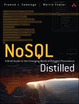 NoSQL Distilled: A Brief Guide to the Emerging World of Polyglot Persistence