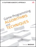 Game Programming Algorithms and Techniques: A Platform-Agnostic Approach