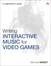 Writing Interactive Music for Video Games: A Composer's Guide