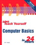 Sams Teach Yourself Computer Basics in 24 Hours, 3rd Edition