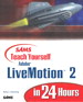 Sams Teach Yourself Adobe LiveMotion 2 in 24 Hours
