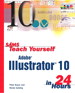 Sams Teach Yourself Adobe Illustrator 10 in 24 Hours