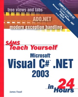 Sams Teach Yourself Microsoft Visual C# .NET 2003 in 24 Hours Complete Starter Kit