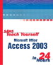 Sams Teach Yourself Microsoft Office Access 2003 in 24 Hours