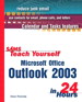 Sams Teach Yourself Microsoft Office Outlook 2003 in 24 Hours