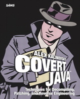 Covert Java: Techniques for Decompiling, Patching, and Reverse Engineering